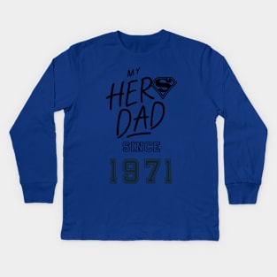 My Hero Dad 1971 Kids Long Sleeve T-Shirt